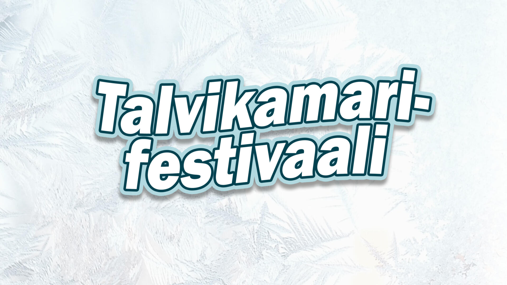 1920×1080 Talvikamari-festivaali